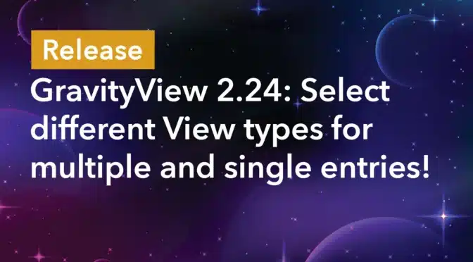 GravityView 2.24: Select different View types for multiple and single entries.