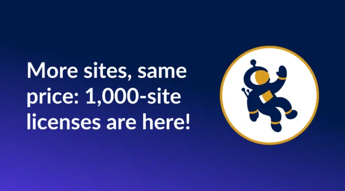 More sites, same price: 1000-site licenses are here!