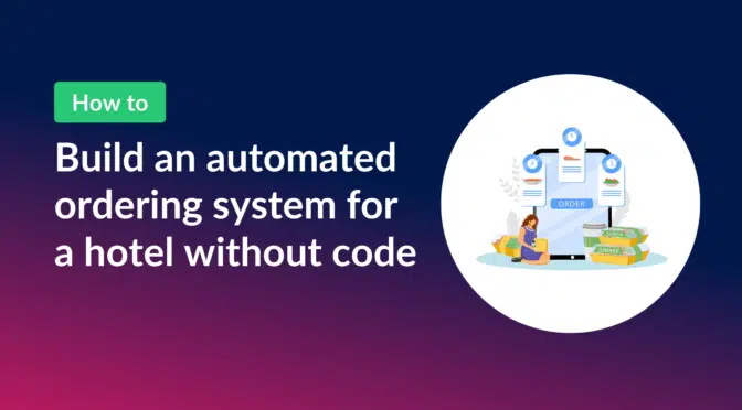 How to build an automated ordering system for a hotel without code