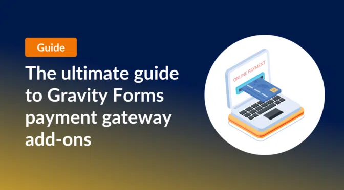 The ultimate guide to Gravity Forms payment gateway add-ons